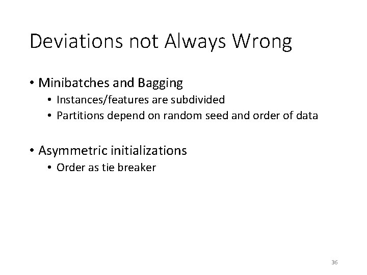 Deviations not Always Wrong • Minibatches and Bagging • Instances/features are subdivided • Partitions Deviations not Always Wrong • Minibatches and Bagging • Instances/features are subdivided • Partitions