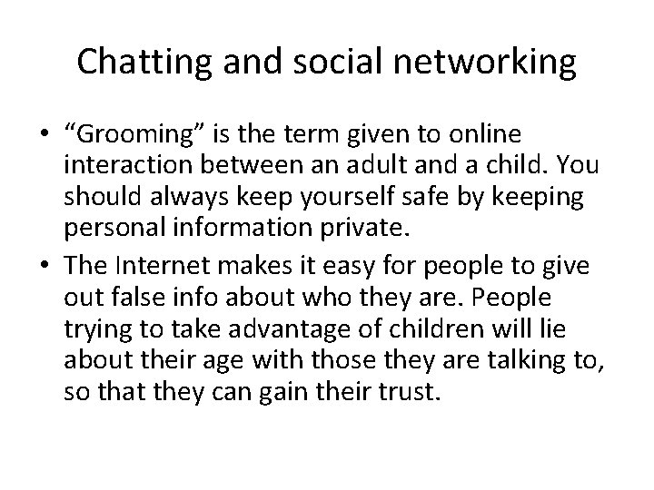 Chatting and social networking • “Grooming” is the term given to online interaction between