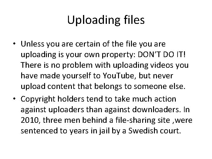 Uploading files • Unless you are certain of the file you are uploading is