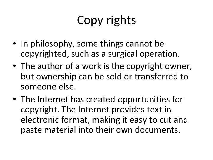 Copy rights • In philosophy, some things cannot be copyrighted, such as a surgical