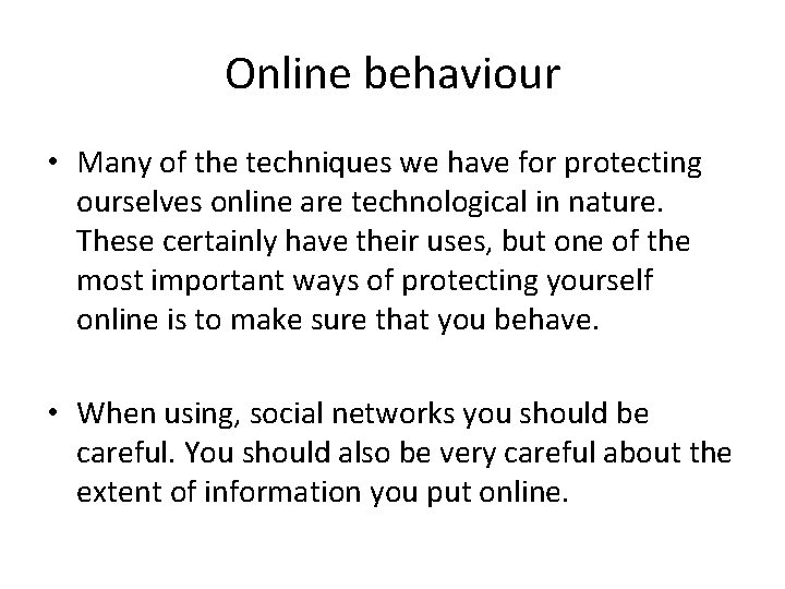 Online behaviour • Many of the techniques we have for protecting ourselves online are