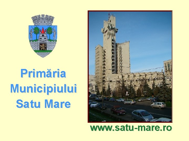 Primăria Municipiului Satu Mare www. satu-mare. ro 