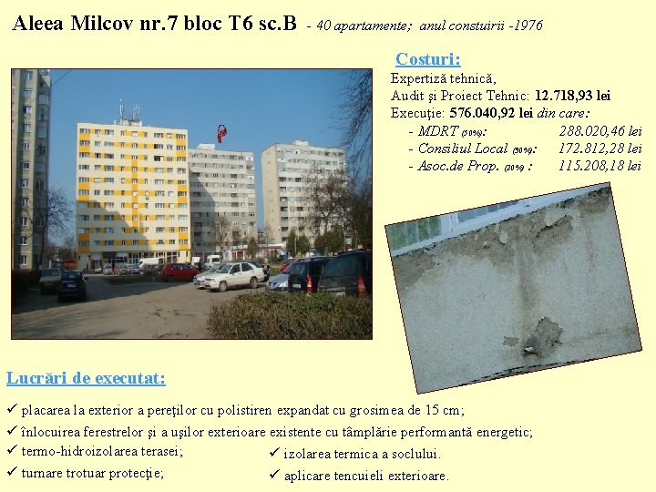 Aleea Milcov nr. 7 bloc T 6 sc. B - 40 apartamente; anul constuirii