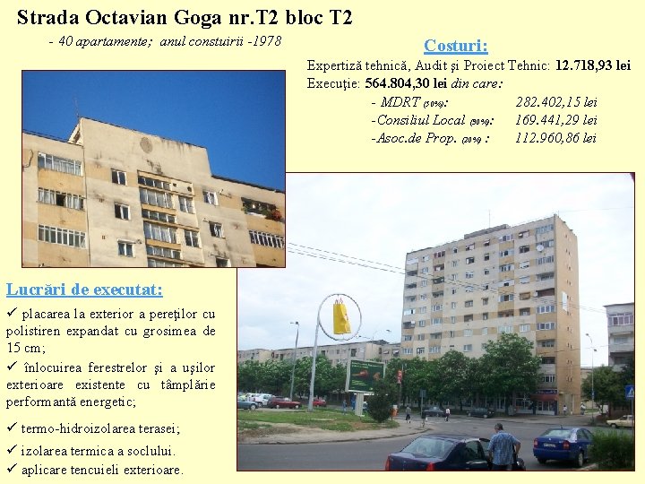 Strada Octavian Goga nr. T 2 bloc T 2 - 40 apartamente; anul constuirii
