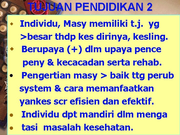 TUJUAN PENDIDIKAN 2 w Individu, Masy memiliki t. j. yg w • · ·