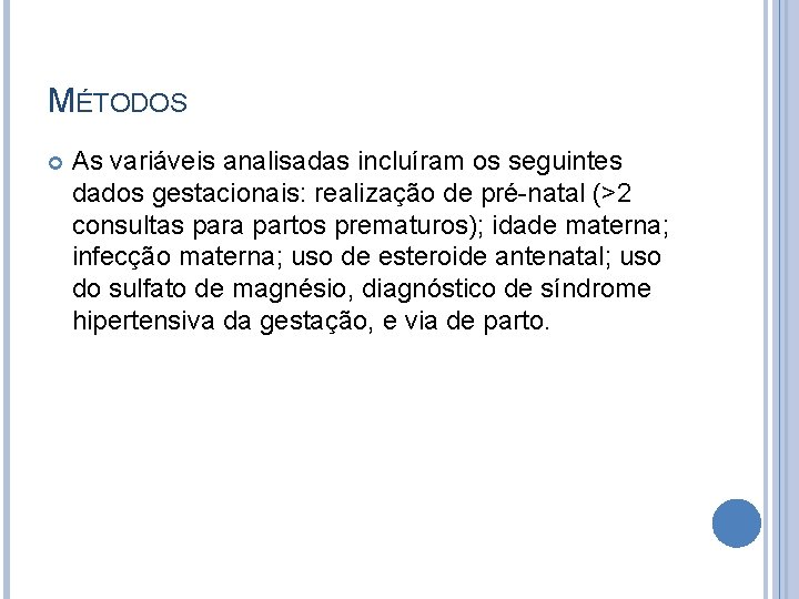 MÉTODOS As variáveis analisadas incluíram os seguintes dados gestacionais: realização de pré-natal (>2 consultas