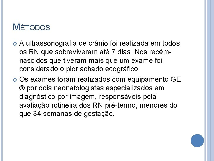 MÉTODOS A ultrassonografia de crânio foi realizada em todos os RN que sobreviveram até