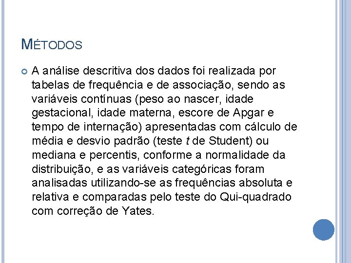 MÉTODOS A análise descritiva dos dados foi realizada por tabelas de frequência e de