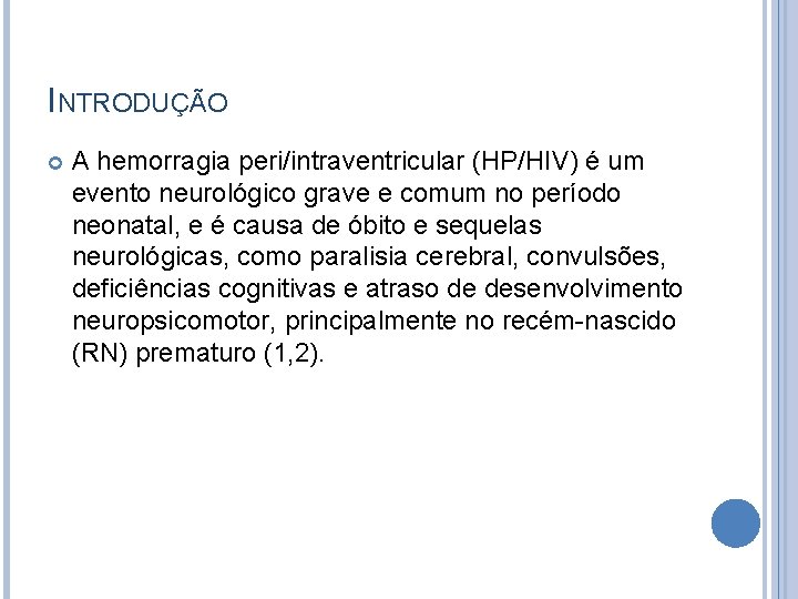 INTRODUÇÃO A hemorragia peri/intraventricular (HP/HIV) é um evento neurológico grave e comum no período