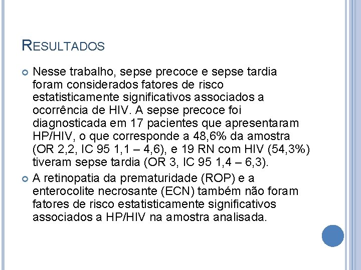 RESULTADOS Nesse trabalho, sepse precoce e sepse tardia foram considerados fatores de risco estatisticamente