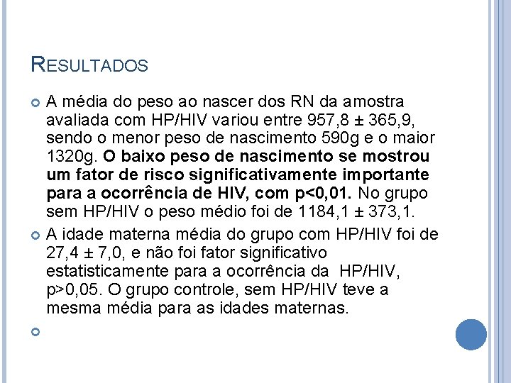 RESULTADOS A média do peso ao nascer dos RN da amostra avaliada com HP/HIV