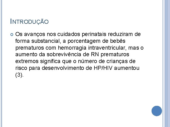 INTRODUÇÃO Os avanços nos cuidados perinatais reduziram de forma substancial, a porcentagem de bebês