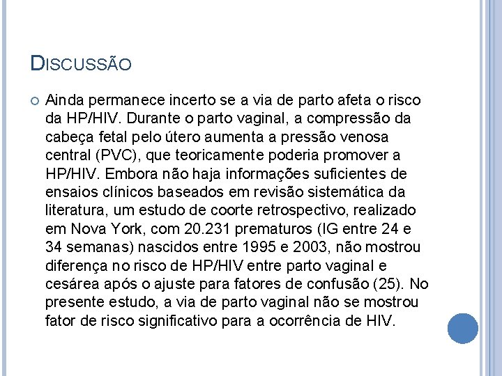 DISCUSSÃO Ainda permanece incerto se a via de parto afeta o risco da HP/HIV.