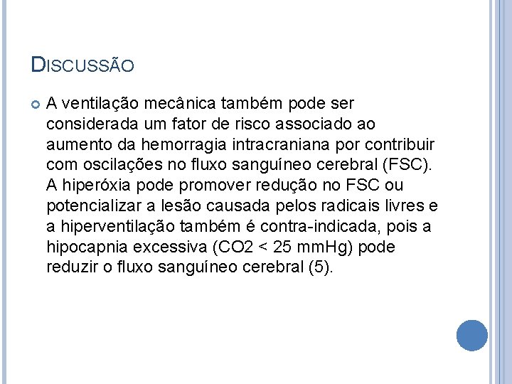 DISCUSSÃO A ventilação mecânica também pode ser considerada um fator de risco associado ao