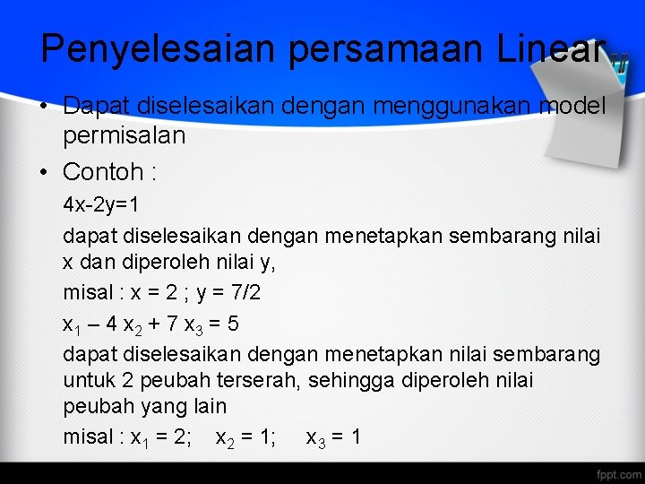 Penyelesaian persamaan Linear • Dapat diselesaikan dengan menggunakan model permisalan • Contoh : 4