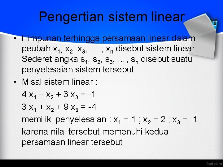 Pengertian sistem linear • Himpunan terhingga persamaan linear dalam peubah x 1, x 2,