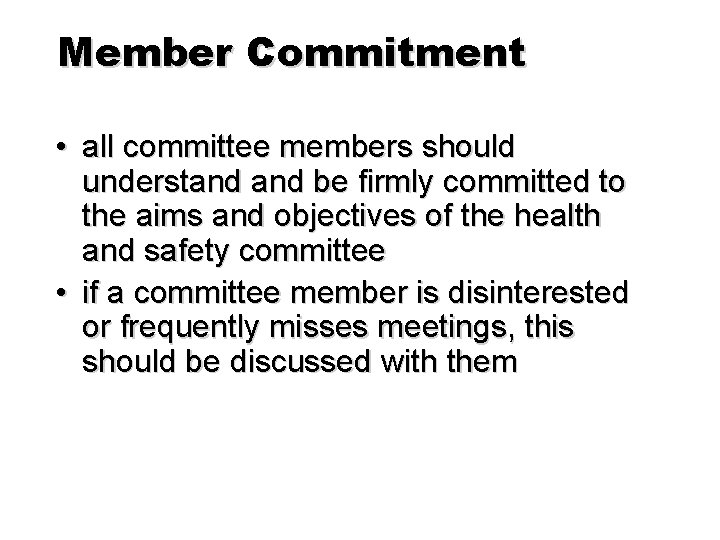 Member Commitment • all committee members should understand be firmly committed to the aims