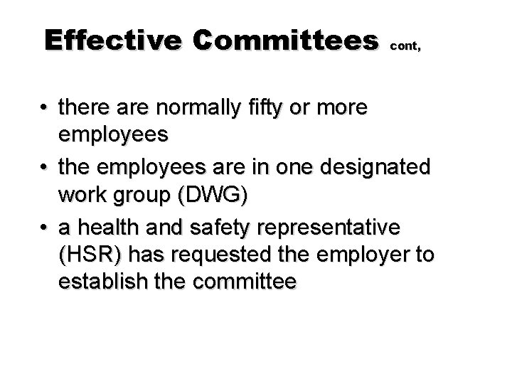 Effective Committees cont, • there are normally fifty or more employees • the employees