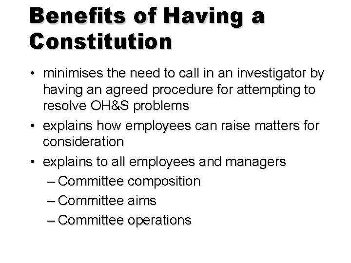Benefits of Having a Constitution • minimises the need to call in an investigator