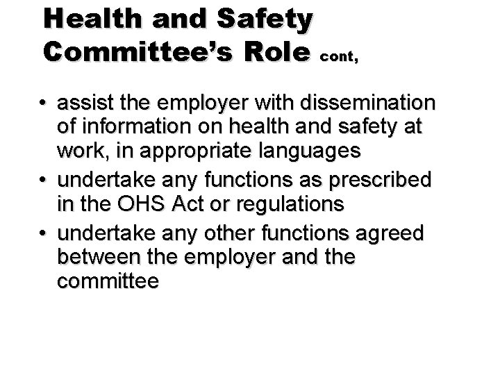 Health and Safety Committee’s Role cont, • assist the employer with dissemination of information