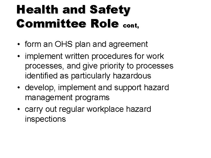 Health and Safety Committee Role cont, • form an OHS plan and agreement •