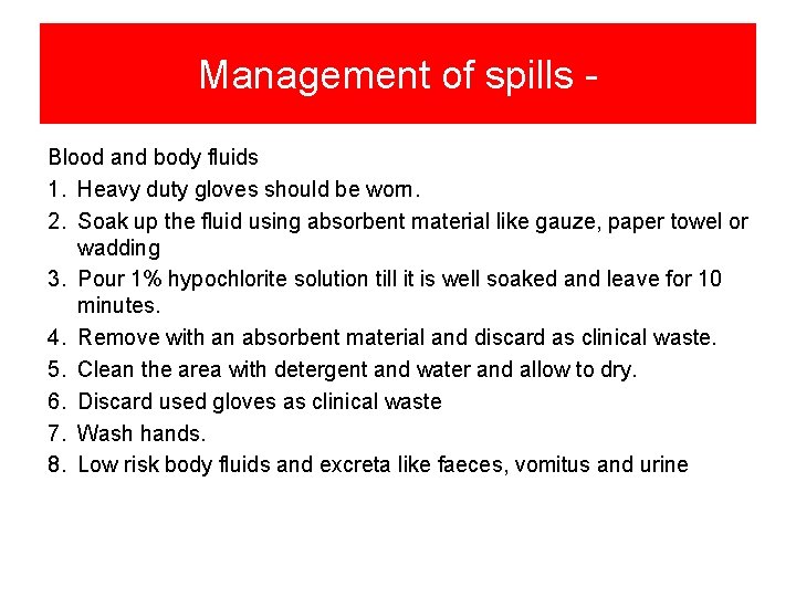 Management of spills Blood and body fluids 1. Heavy duty gloves should be worn.