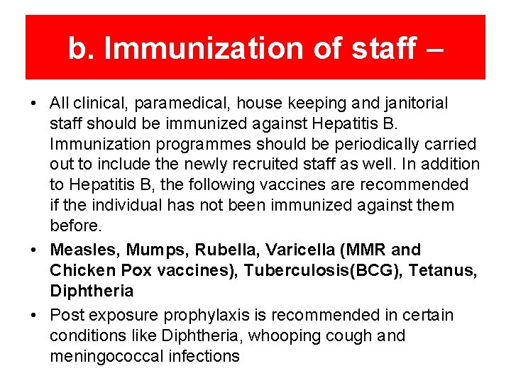 b. Immunization of staff – • All clinical, paramedical, house keeping and janitorial staff