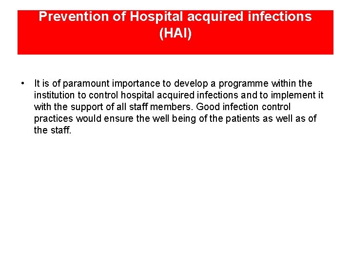 Prevention of Hospital acquired infections (HAI) • It is of paramount importance to develop