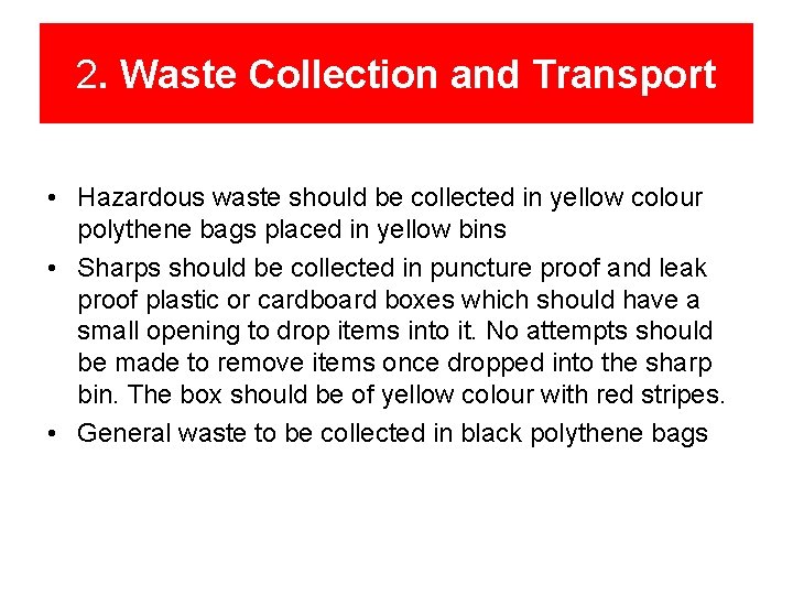 2. Waste Collection and Transport • Hazardous waste should be collected in yellow colour