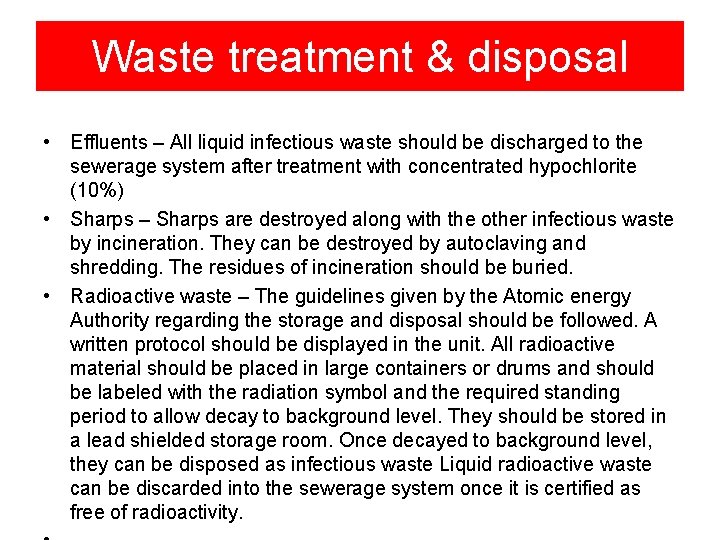 Waste treatment & disposal • Effluents – All liquid infectious waste should be discharged