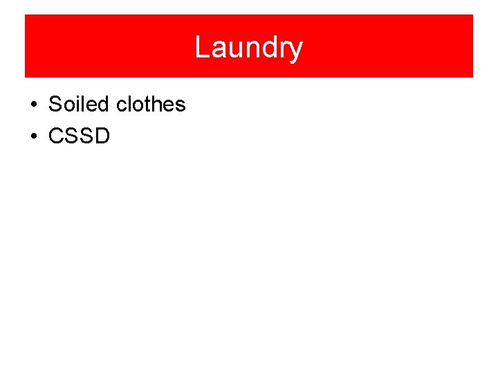 Laundry • Soiled clothes • CSSD 