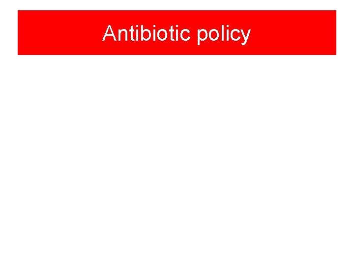Antibiotic policy 