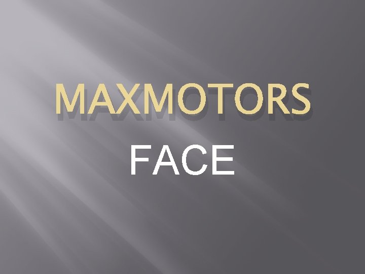 MAXMOTORS FACE 