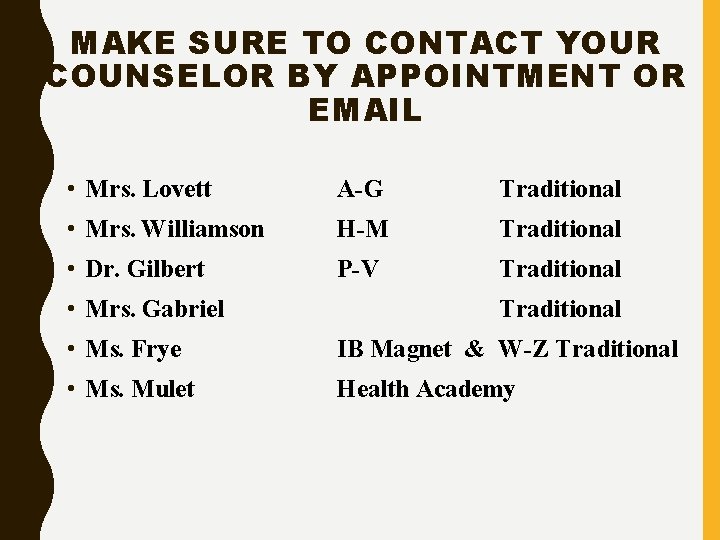 MAKE SURE TO CONTACT YOUR COUNSELOR BY APPOINTMENT OR EMAIL • Mrs. Lovett A-G