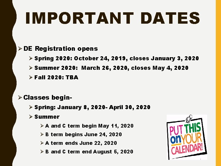 IMPORTANT DATES Ø DE Registration opens Ø Spring 2020: October 24, 2019, closes January