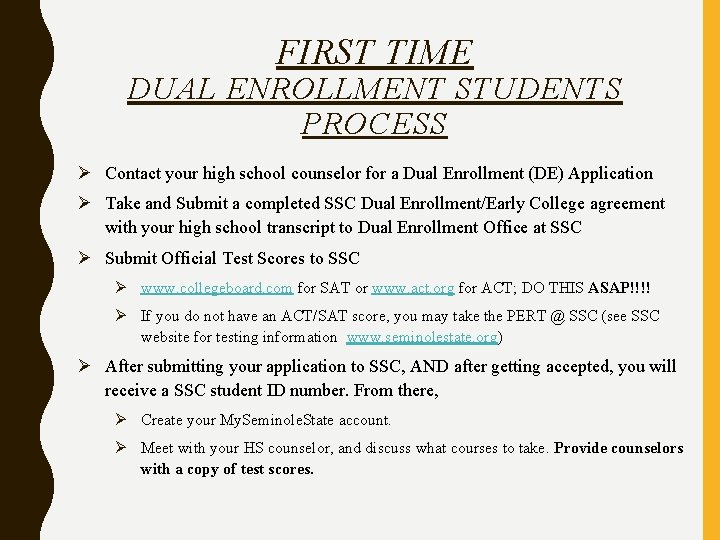 FIRST TIME DUAL ENROLLMENT STUDENTS PROCESS Ø Contact your high school counselor for a