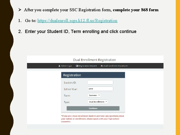 Ø After you complete your SSC Registration form, complete your 868 form 1. Go