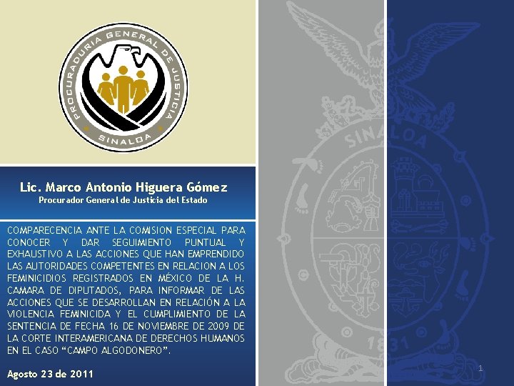 Lic. Marco Antonio Higuera Gómez Procurador General de Justicia del Estado COMPARECENCIA ANTE LA