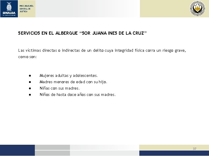 SERVICIOS EN EL ALBERGUE “SOR JUANA INES DE LA CRUZ” Las víctimas directas o