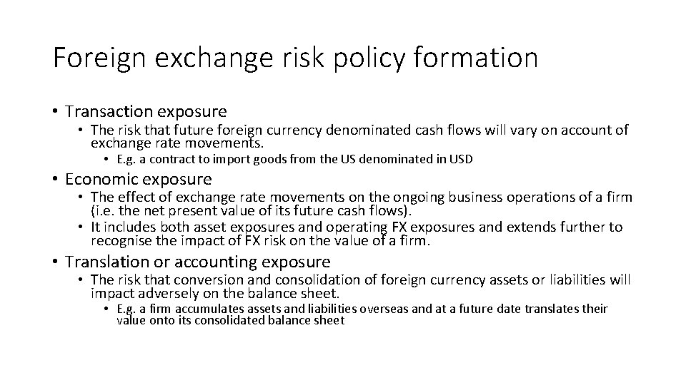 Foreign exchange risk policy formation • Transaction exposure • The risk that future foreign