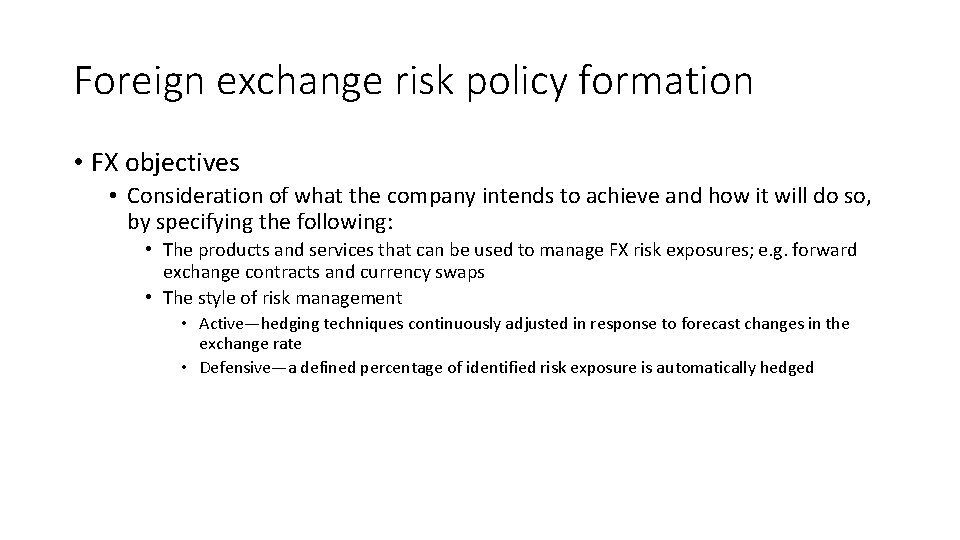 Foreign exchange risk policy formation • FX objectives • Consideration of what the company