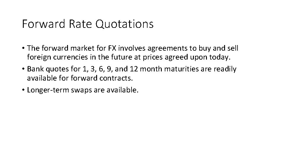 Forward Rate Quotations • The forward market for FX involves agreements to buy and