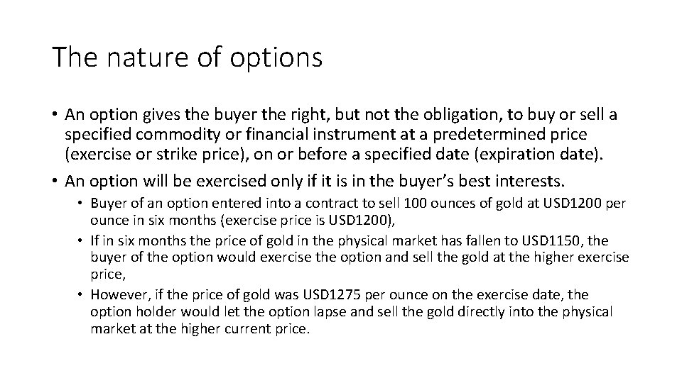The nature of options • An option gives the buyer the right, but not