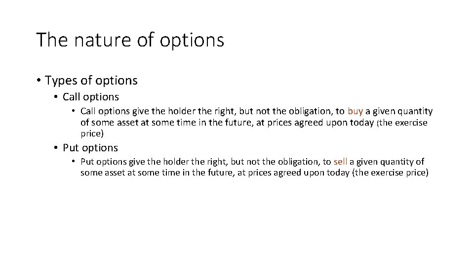 The nature of options • Types of options • Call options give the holder