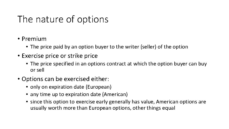 The nature of options • Premium • The price paid by an option buyer