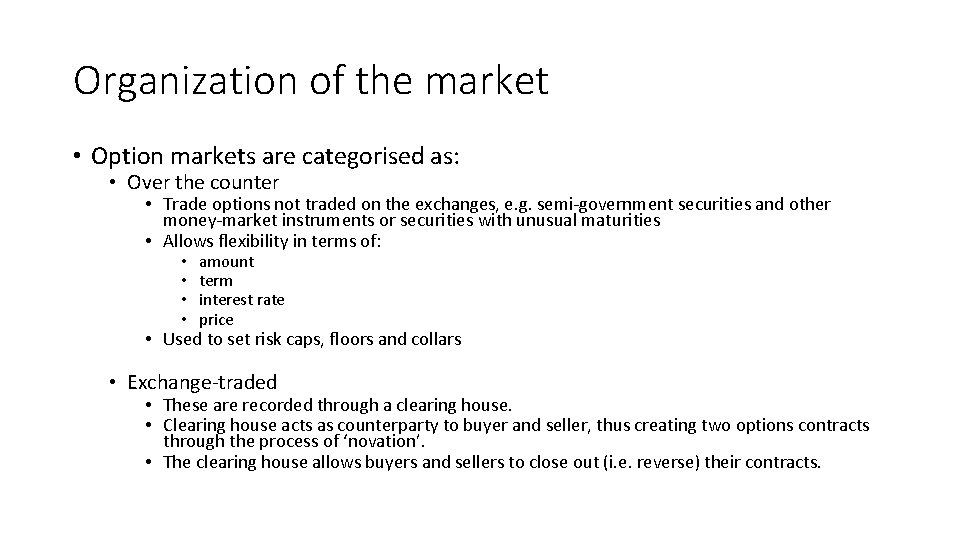Organization of the market • Option markets are categorised as: • Over the counter