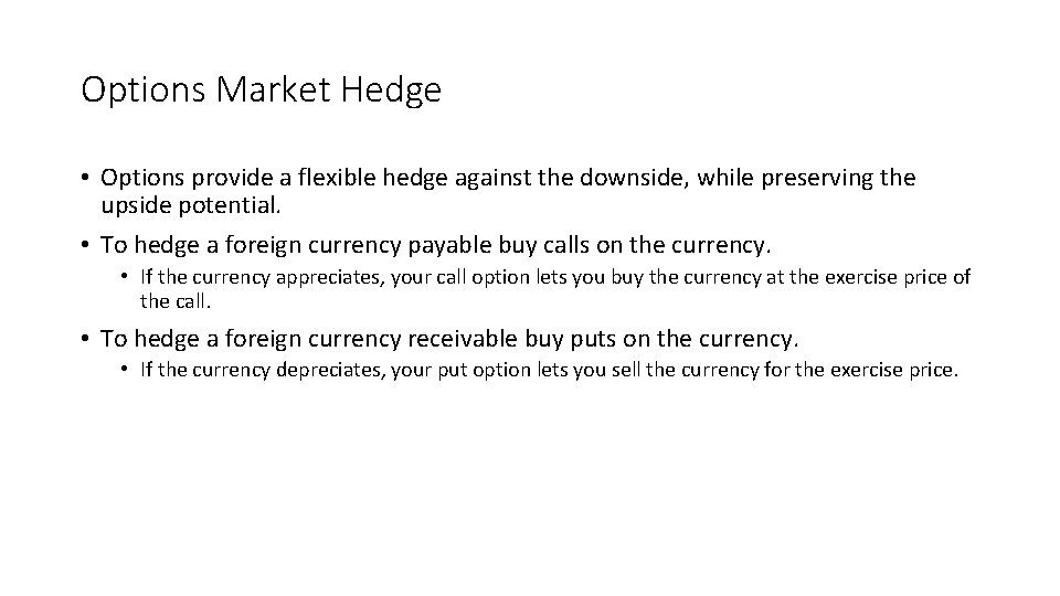 Options Market Hedge • Options provide a flexible hedge against the downside, while preserving