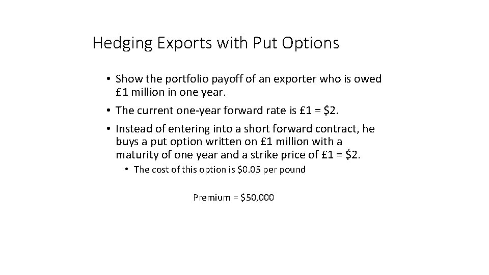 Hedging Exports with Put Options • Show the portfolio payoff of an exporter who