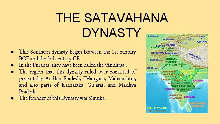 THE SATAVAHANA DYNASTY ● This Southern dynasty began between the 1 st century BCE