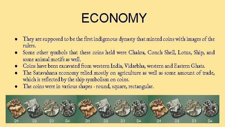 ECONOMY ● They are supposed to be the first indigenous dynasty that minted coins